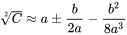 \sqrt[2]{C} \approx a\pm \frac{b}{2a} -\frac{b^{2} }{8a^{3} } 